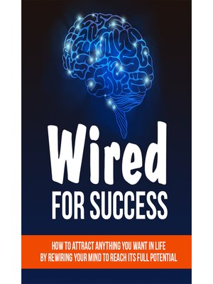 cover image of Wired For Success--Shifting Your Mind For Success